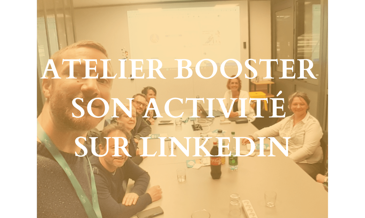 Atelier Booster son activité sur LinkedIn – Jeudi 11 mai 2023