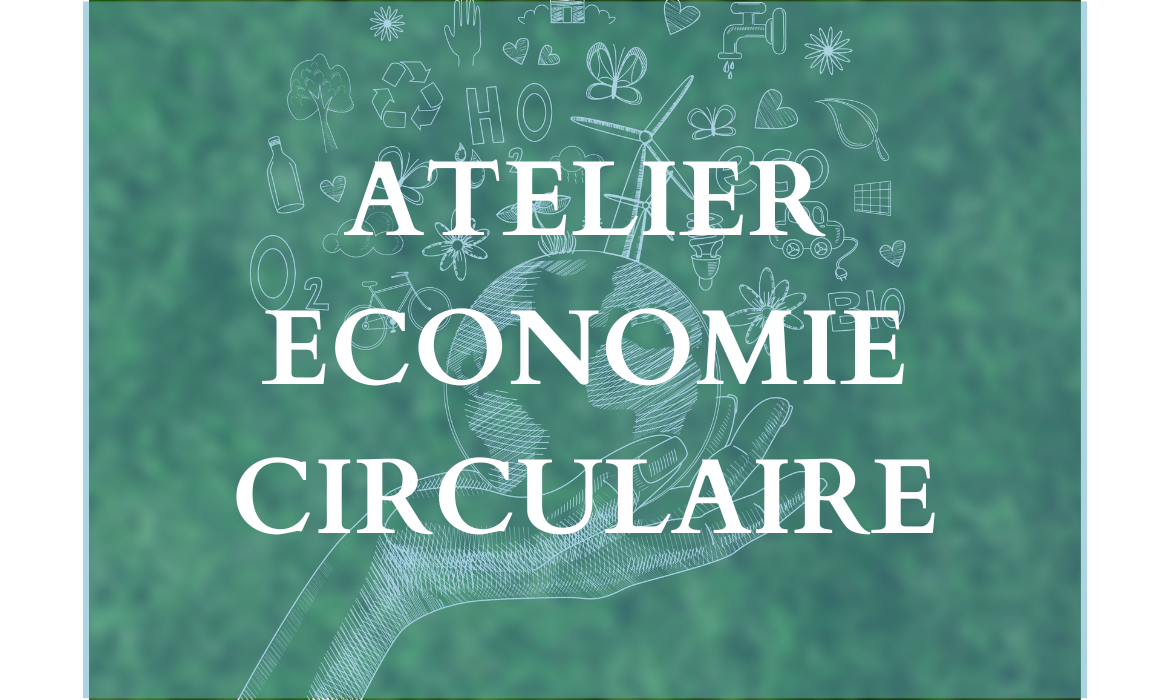 Atelier Economie Circulaire – Vendredi 19 Janvier 2024